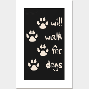 Will Walk For Dogs Posters and Art